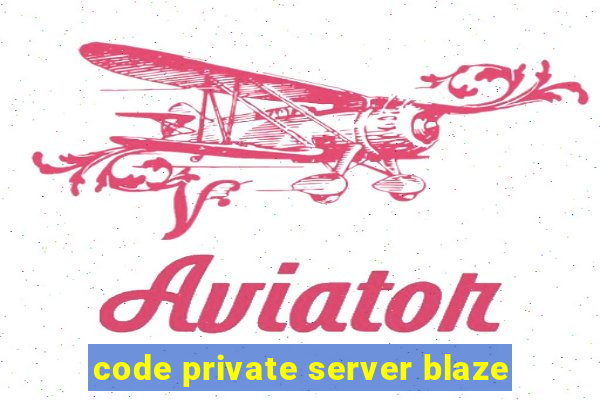 code private server blaze